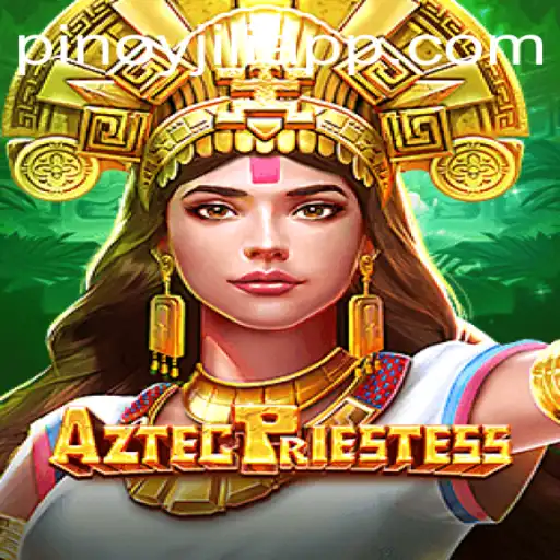 Discover the Mystical World of 'AztecPriestess': A Journey through JILIAPP.COM